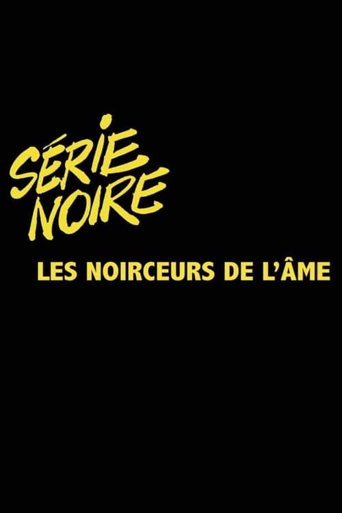 Série Noire : les noirceurs de l'âme afişi
