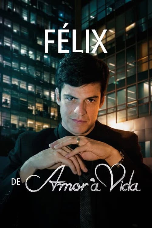 Félix de Amor à Vida afişi
