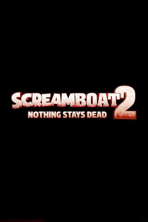 Screamboat 2: Nothing Stays Dead afişi