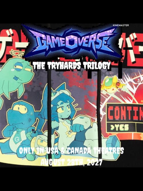 GAMEOVERSE: THE TRYHARDS TRILOGY afişi