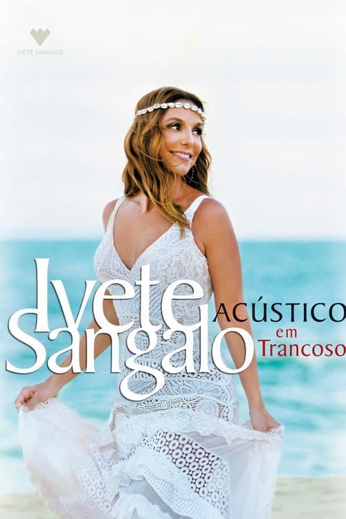 Ivete Sangalo: Acústico em Trancoso afişi