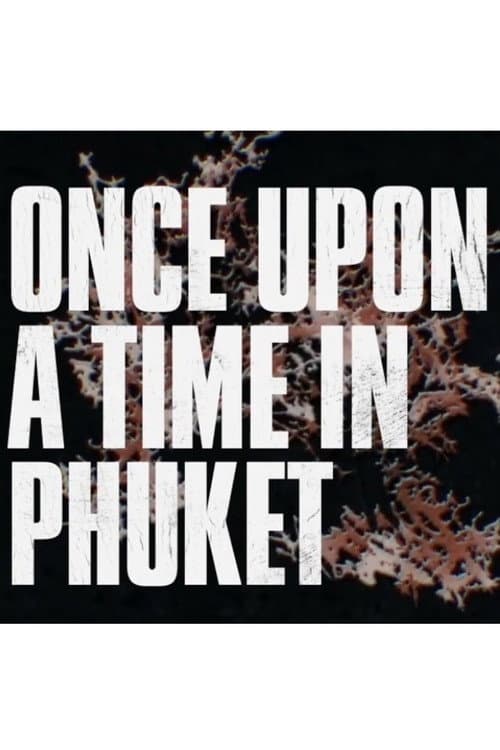 Once Upon a Time in Phuket afişi