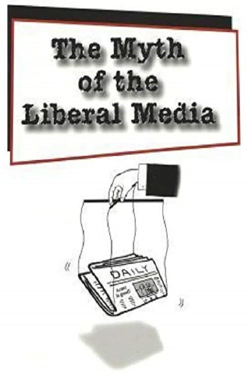 The Myth Of The Liberal Media afişi