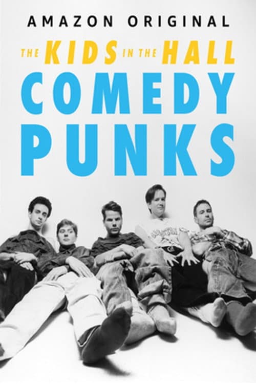 The Kids in the Hall: Comedy Punks afişi