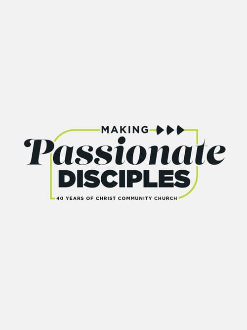 Making Passionate Disciples: 40 Years of Christ Community Church afişi