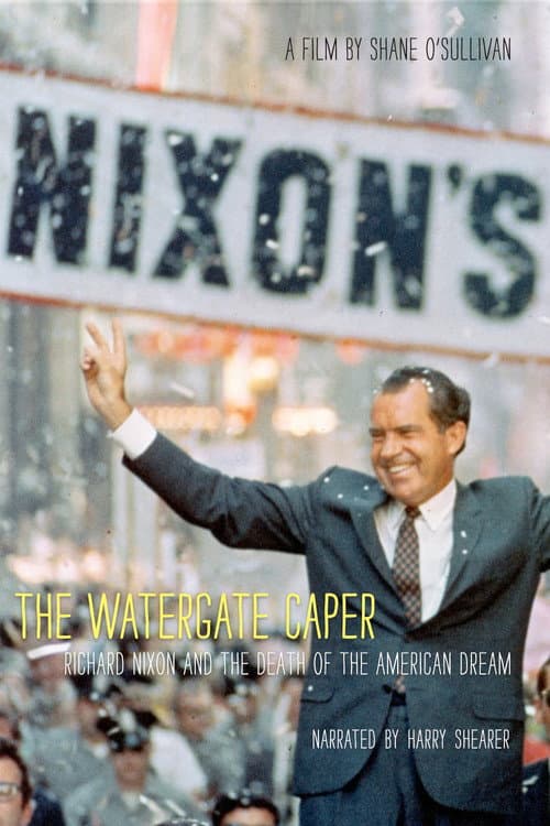 The Watergate Caper: Richard Nixon and the Death of the American Dream afişi