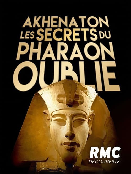 Akhenaton, les secrets du pharaon oublié afişi
