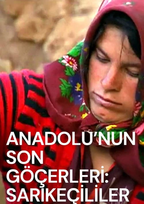 Anadolu'nun Son Göçerleri: Sarıkeçililer afişi