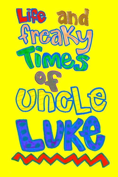 Life and Freaky Times of Uncle Luke afişi