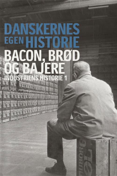 Danskernes egen historie - Bacon, brød og bajere