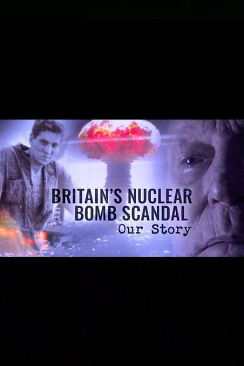 Britain's Nuclear Bomb Scandal: Our Story afişi