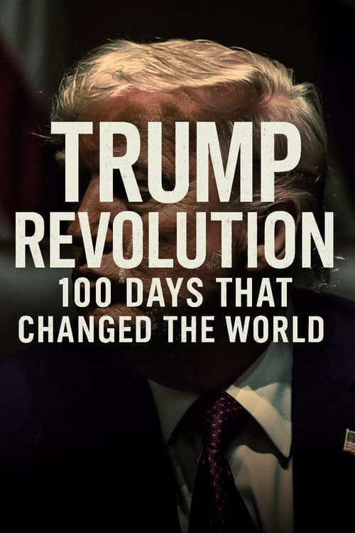 Trump Revolution: 100 Days That Changed the World afişi