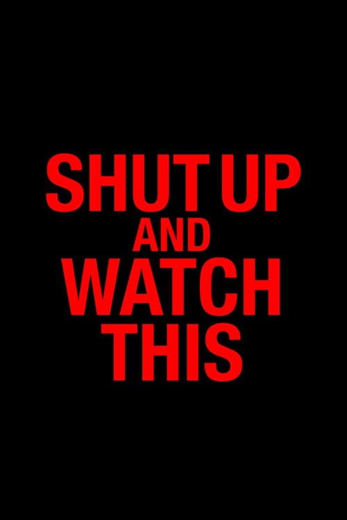 Shut Up and Watch This afişi