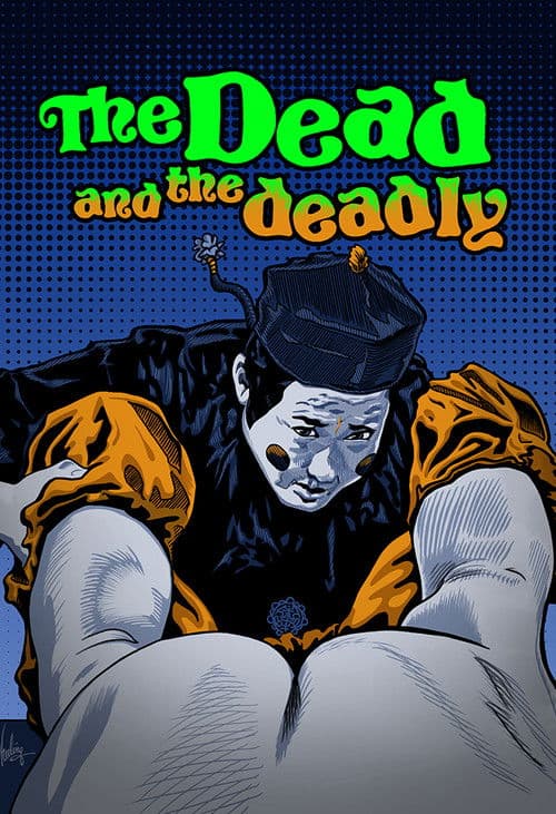 The Dead and the Deadly afişi