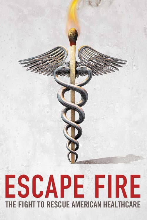 Escape Fire: The Fight to Rescue American Healthcare afişi