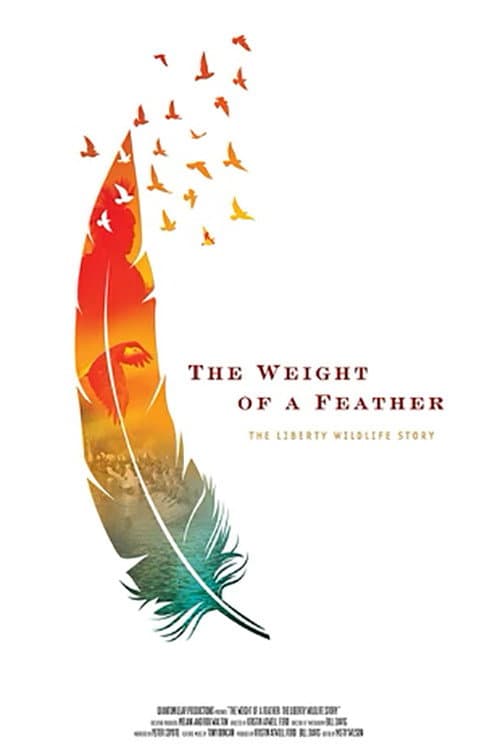 The Weight of a Feather: The Liberty Wildlife Story afişi