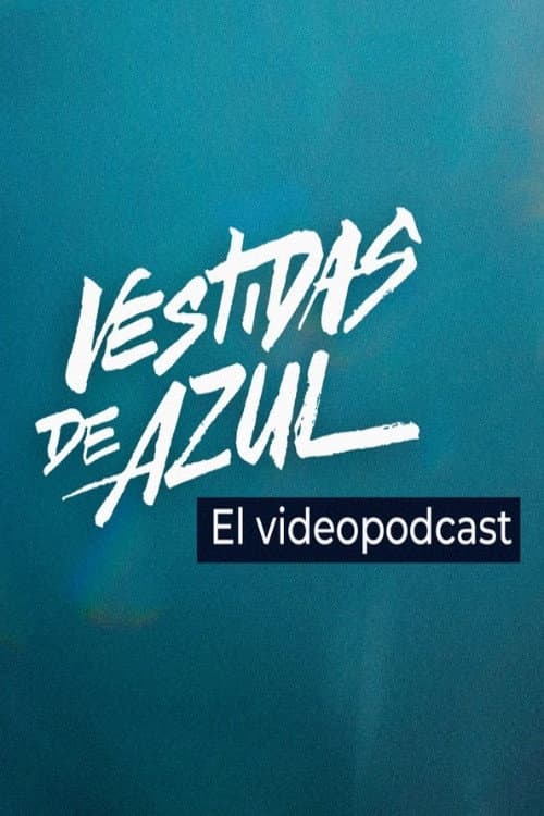 Vestidas de azul: El videopodcast afişi