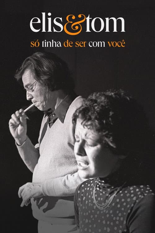 Elis & Tom: Só Tinha de Ser com Você afişi