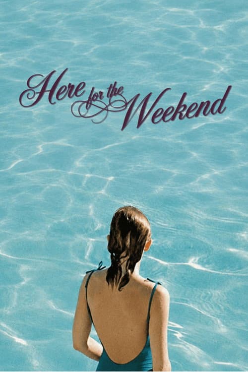 Here for the Weekend afişi