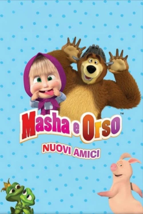 Masha e Orso: Nuovi amici afişi