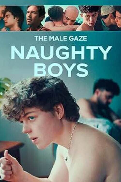 The Male Gaze: Naughty Boys afişi