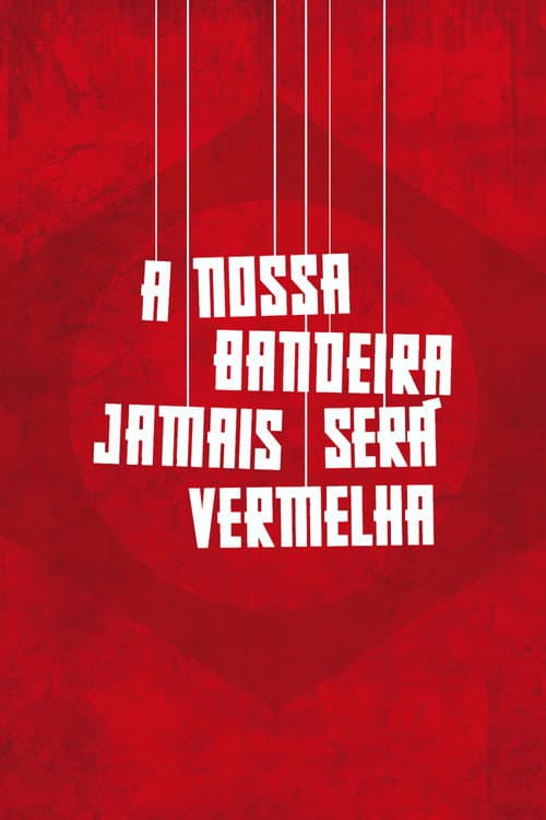 A Nossa Bandeira Jamais Será Vermelha afişi