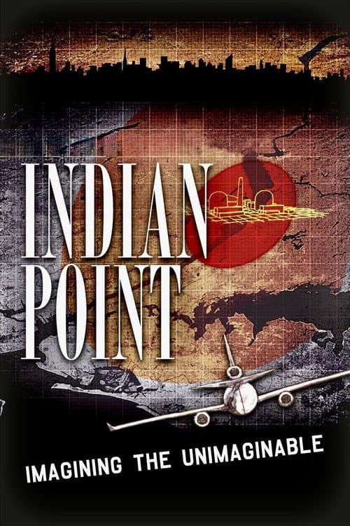 Indian Point: Imagining the Unimaginable afişi