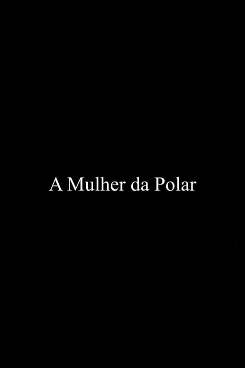 A Mulher da Polar afişi