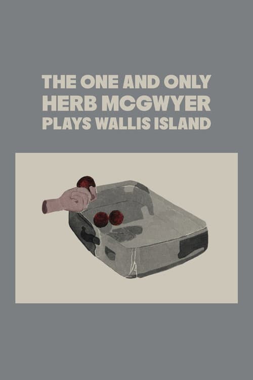 The One and Only Herb McGwyer Plays Wallis Island afişi