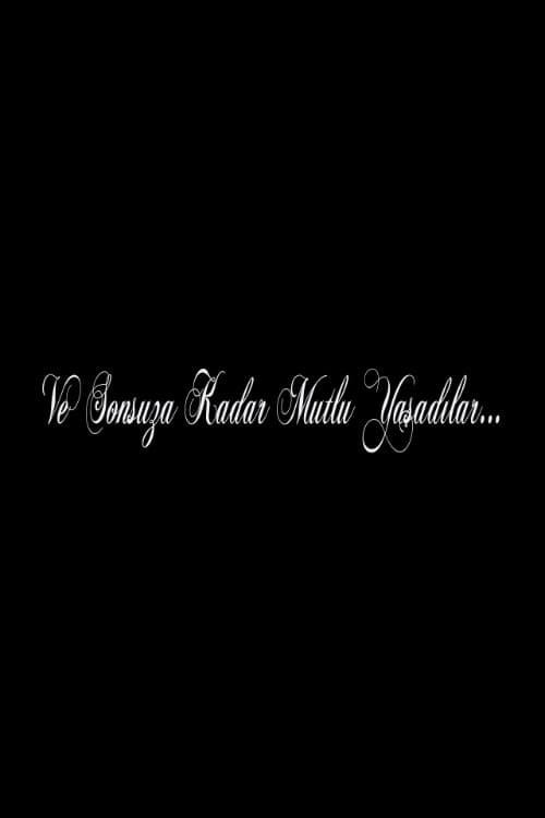 Ve Sonsuza Kadar Mutlu Yaşadılar... afişi