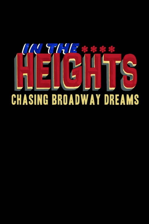 In the Heights: Chasing Broadway Dreams afişi
