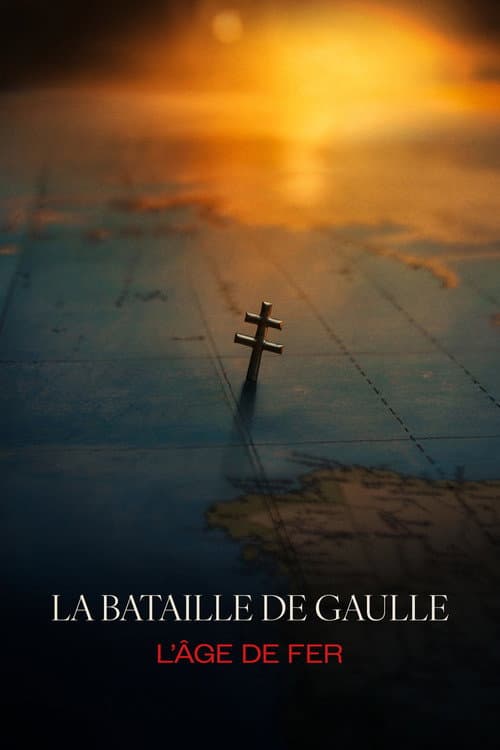 La Bataille de Gaulle : L’Âge de fer afişi