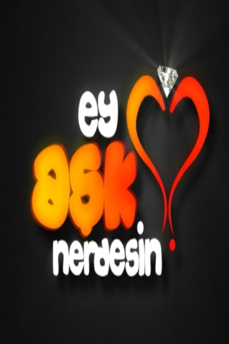 Ey Aşk Nerdesin?