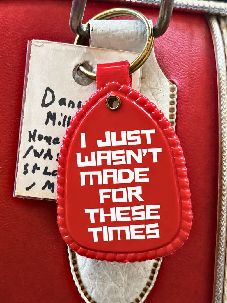 I Just Wasn’t Made For These Times