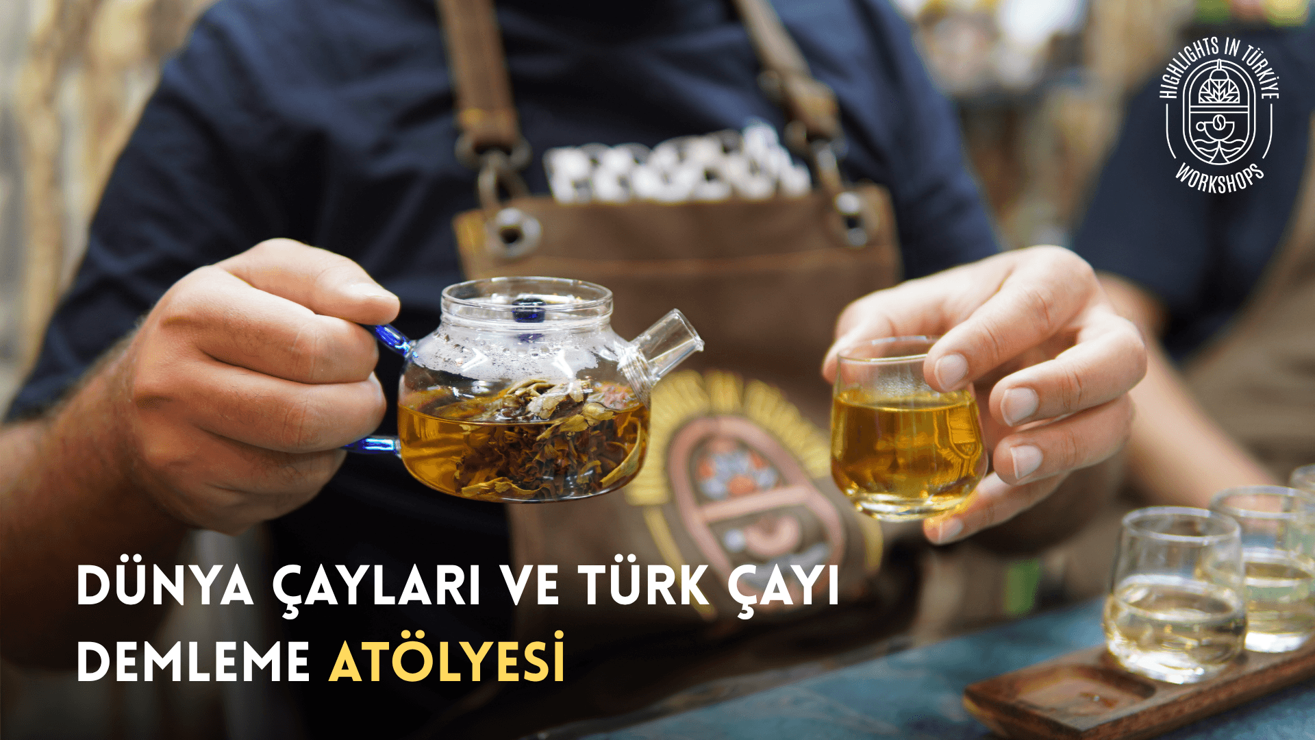 Dünya Çayları ve Türk Çayı Demleme Atölyesi - Kasım