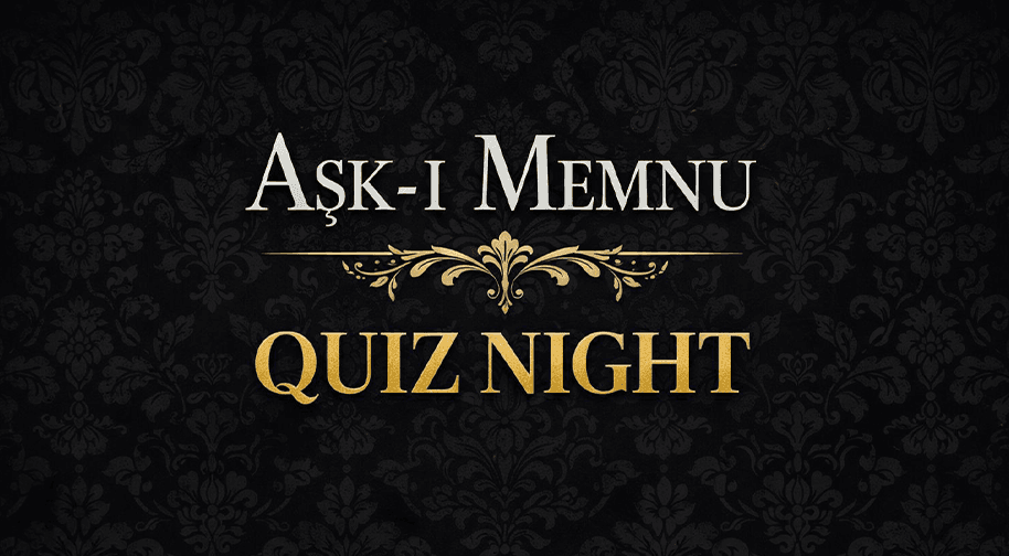 Aşk-I Memnu Quiz Night