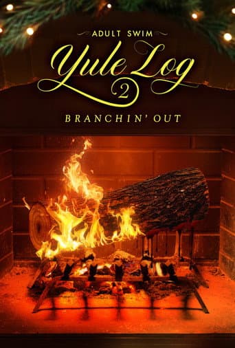 Adult Swim Yule Log 2: Branchin' Out afişi