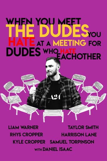 When You Meet The Dudes You Hate At A Meeting For Dudes Who Hate Eachother afişi
