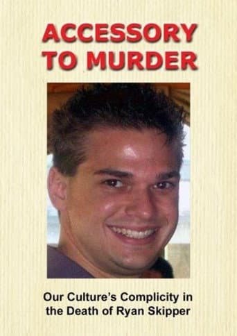 Accessory to Murder: Our Culture's Complicity in the Death of Ryan Skipper afişi