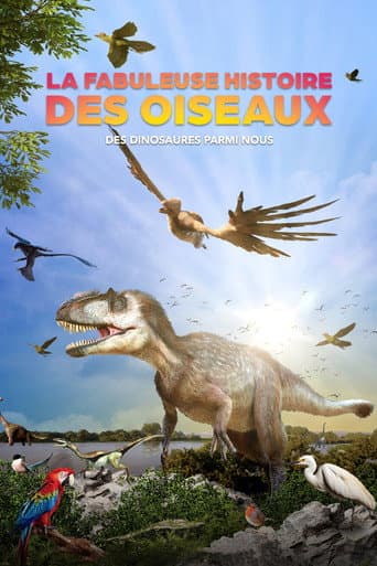 La fabuleuse histoire des oiseaux, des dinosaures parmi nous afişi