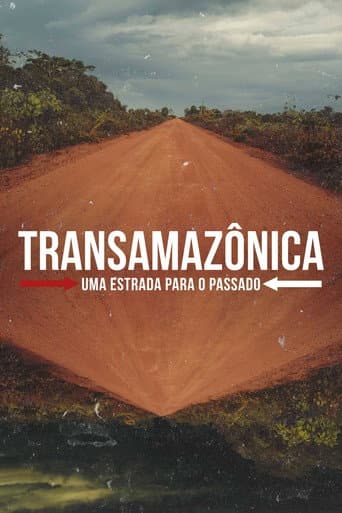 Transamazônica: Uma Estrada para o Passado afişi
