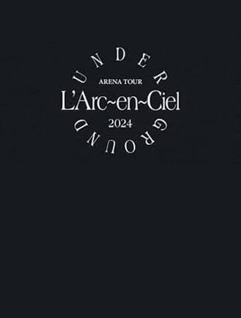 L'Arc~en~Ciel「ARENA TOUR 2024 UNDERGROUND」 afişi