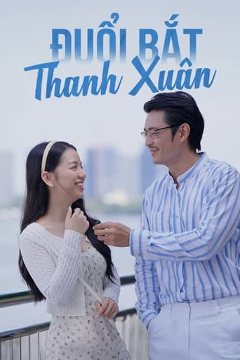 Đuổi Bắt Thanh Xuân afişi