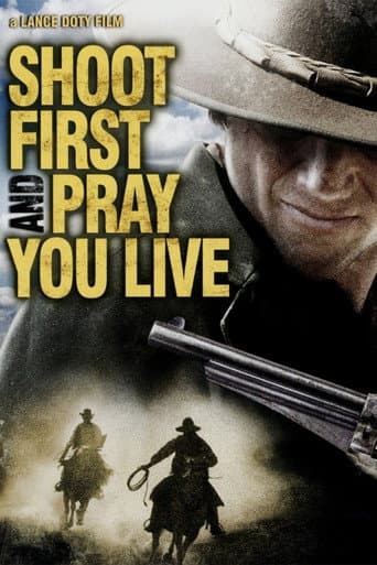Shoot First and Pray You Live (Because Luck Has Nothing to Do with It) afişi