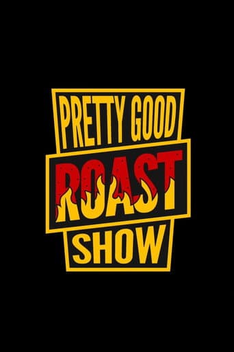Pretty Good Roast Show afişi