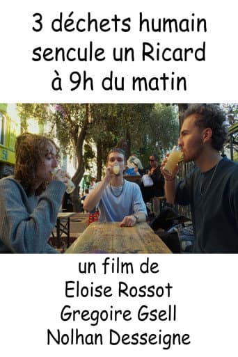 3 déchets humain ******* un Ricard à 9h du matin afişi