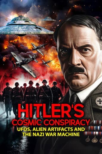 Hitler's Cosmic Conspiracy: UFOs, Alien Artifacts and the Nazi War Machine afişi