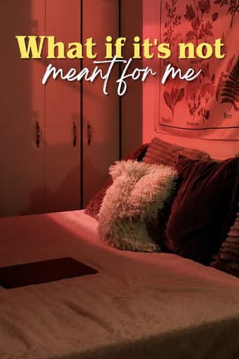 What if It’s not Meant for Me