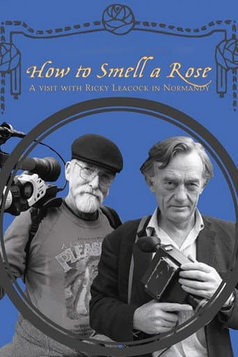 How To Smell A Rose: A Visit with Ricky Leacock at his Farm in Normandy afişi