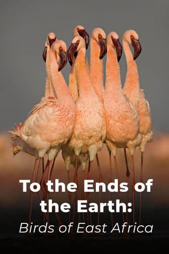 To the Ends of the Earth: Birds of East Africa afişi